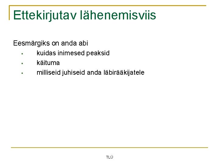 Ettekirjutav lähenemisviis Eesmärgiks on anda abi kuidas inimesed peaksid käituma milliseid juhiseid anda läbirääkijatele