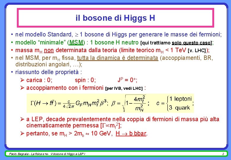il bosone di Higgs H nel modello Standard, 1 bosone di Higgs per generare