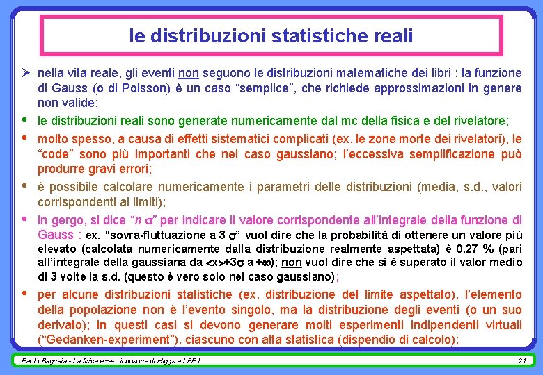 le distribuzioni statistiche reali Ø nella vita reale, gli eventi non seguono le distribuzioni