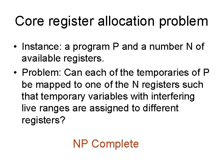 Core register allocation problem • Instance: a program P and a number N of