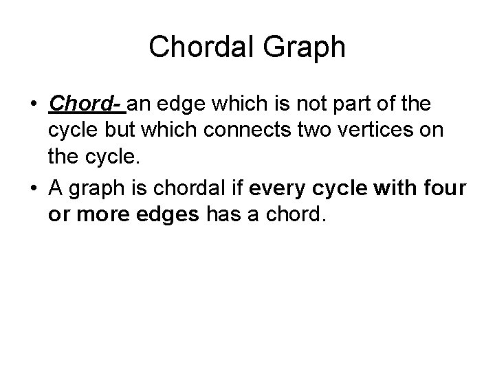 Chordal Graph • Chord- an edge which is not part of the cycle but