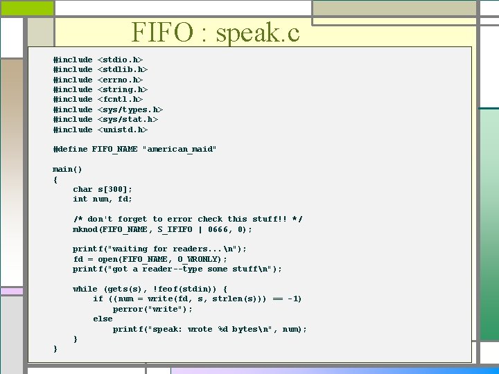 FIFO : speak. c #include #include <stdio. h> <stdlib. h> <errno. h> <string. h>