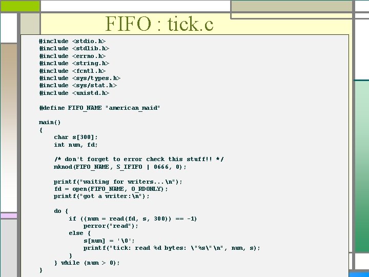 FIFO : tick. c #include #include <stdio. h> <stdlib. h> <errno. h> <string. h>