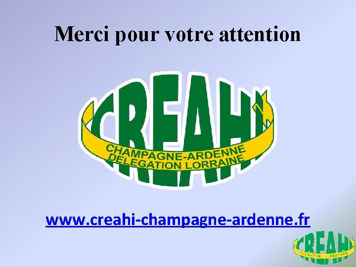 Merci pour votre attention www. creahi-champagne-ardenne. fr 