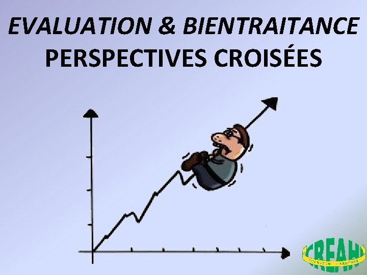 EVALUATION & BIENTRAITANCE PERSPECTIVES CROISÉES 