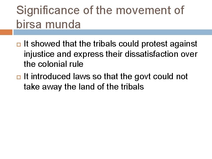 Significance of the movement of birsa munda It showed that the tribals could protest