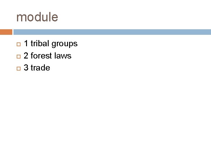 module 1 tribal groups 2 forest laws 3 trade 