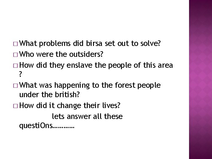 � What problems did birsa set out to solve? � Who were the outsiders? � What problems did birsa set out to solve? � Who were the outsiders?