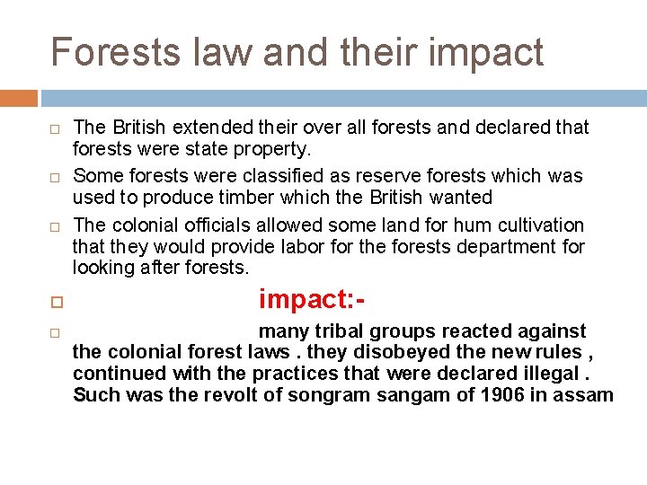 Forests law and their impact The British extended their over all forests and declared