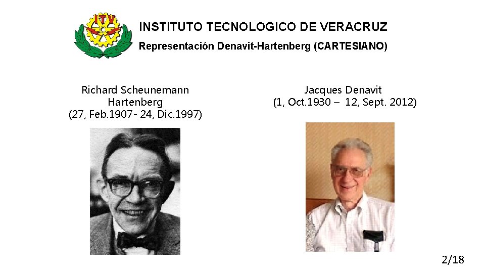 INSTITUTO TECNOLOGICO DE VERACRUZ Representación Denavit-Hartenberg (CARTESIANO) Richard Scheunemann Hartenberg (27, Feb. 1907 -