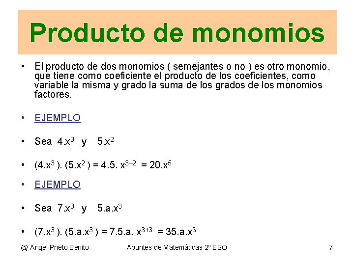 Producto de monomios • El producto de dos monomios ( semejantes o no )