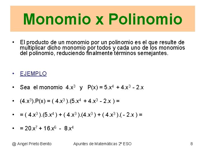 Monomio x Polinomio • PRODUCTO DE UN MONOMIO POR UN POLINOMIO • El producto