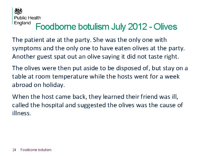 Foodborne botulism July 2012 - Olives The patient ate at the party. She was