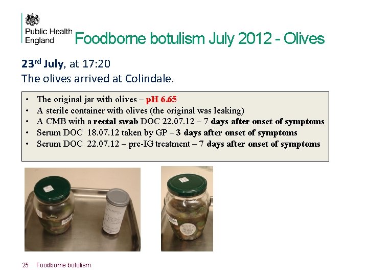 Foodborne botulism July 2012 - Olives 23 rd July, at 17: 20 The olives