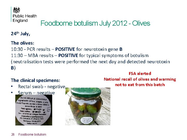 Foodborne botulism July 2012 - Olives 24 th July, The olives: 10: 30 -