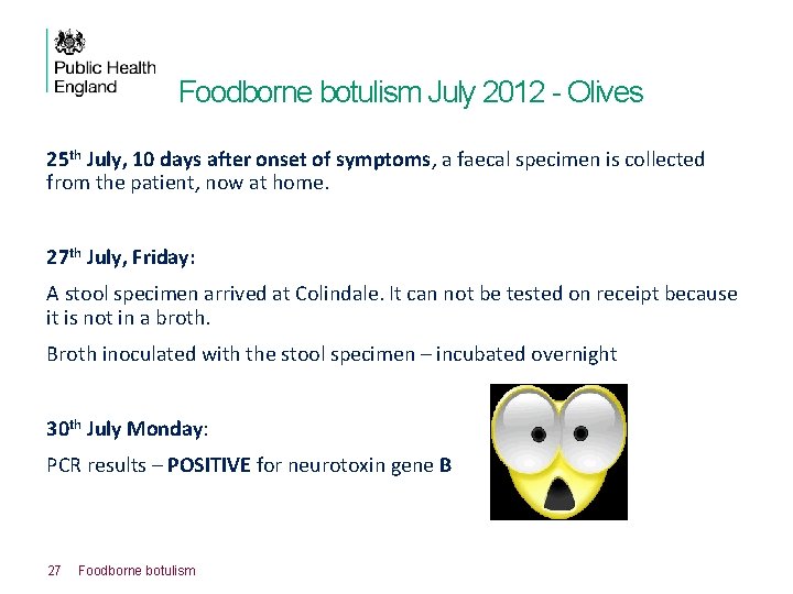 Foodborne botulism July 2012 - Olives 25 th July, 10 days after onset of