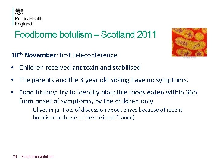 Foodborne botulism – Scotland 2011 10 th November: first teleconference • Children received antitoxin