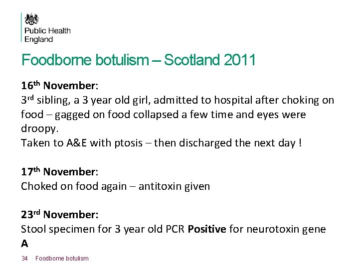 Foodborne botulism – Scotland 2011 16 th November: 3 rd sibling, a 3 year