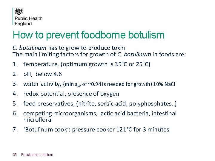 How to prevent foodborne botulism C. botulinum has to grow to produce toxin. The