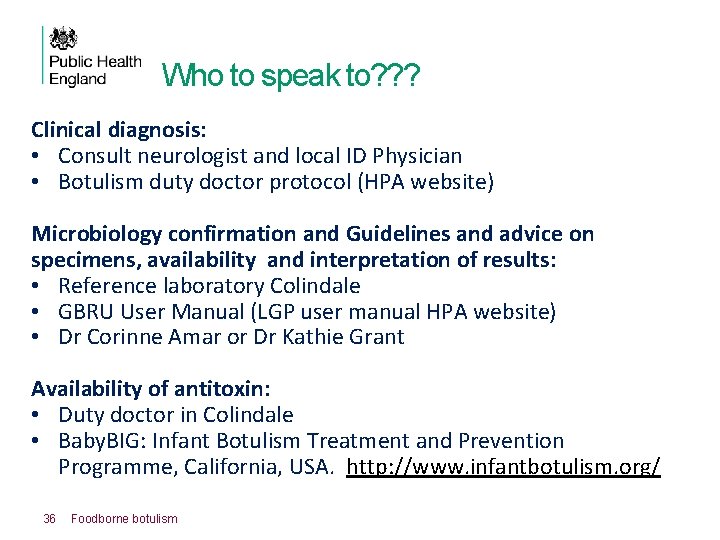 Who to speak to? ? ? Clinical diagnosis: • Consult neurologist and local ID