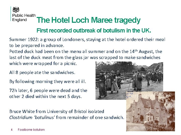 The Hotel Loch Maree tragedy First recorded outbreak of botulism in the UK. Summer