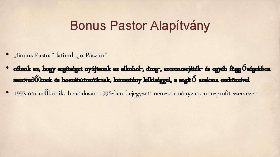 Bonus Pastor Alapítvány • „Bonus Pastor” latinul „Jó Pásztor” • célunk az, hogy segítséget