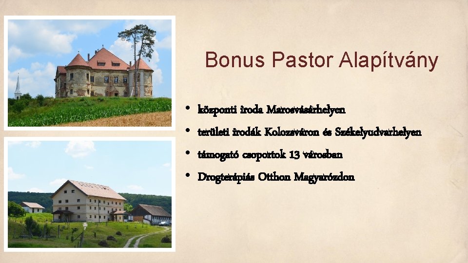 Bonus Pastor Alapítvány • • központi iroda Marosvásárhelyen területi irodák Kolozsváron és Székelyudvarhelyen támogató
