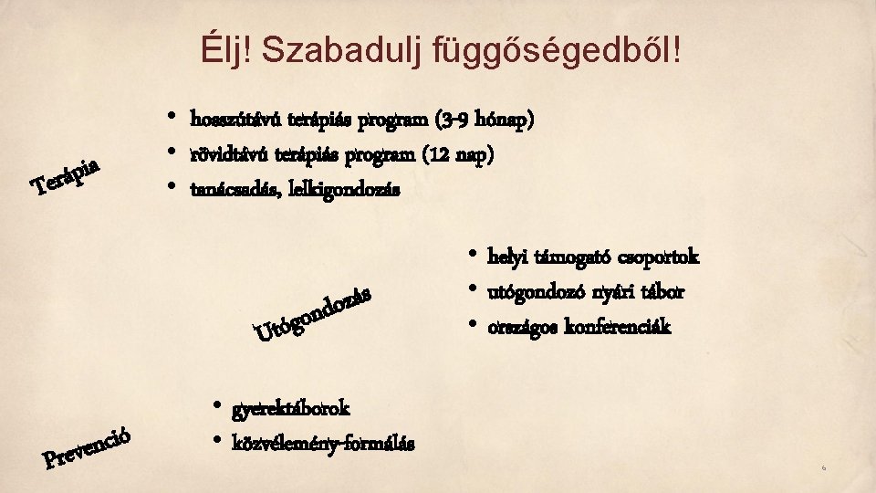 Élj! Szabadulj függőségedből! a i p á Ter • hosszútávú terápiás program (3 -9