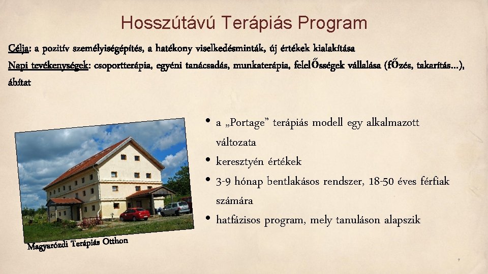 Hosszútávú Terápiás Program Célja: a pozitív személyiségépítés, a hatékony viselkedésminták, új értékek kialakítása Napi