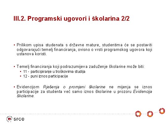 III. 2. Programski ugovori i školarina 2/2 • Prilikom upisa studenata s državne mature,