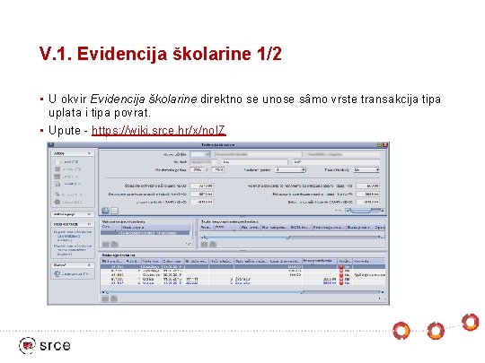 V. 1. Evidencija školarine 1/2 • U okvir Evidencija školarine direktno se unose sâmo