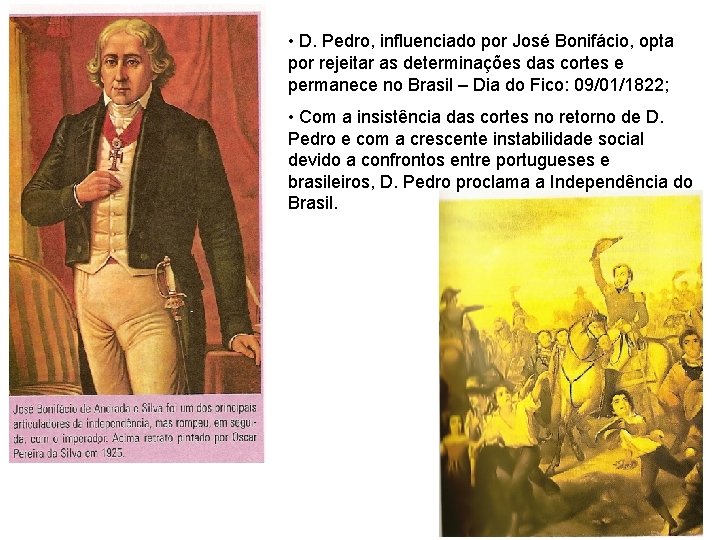  • D. Pedro, influenciado por José Bonifácio, opta por rejeitar as determinações das