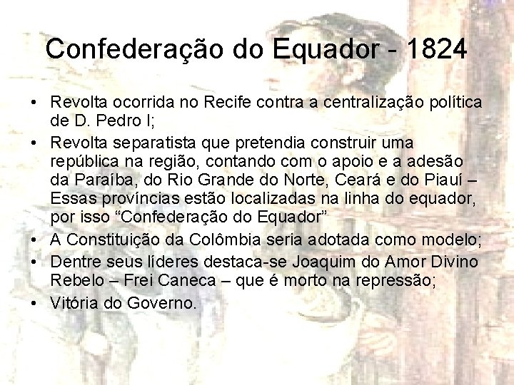 Confederação do Equador - 1824 • Revolta ocorrida no Recife contra a centralização política