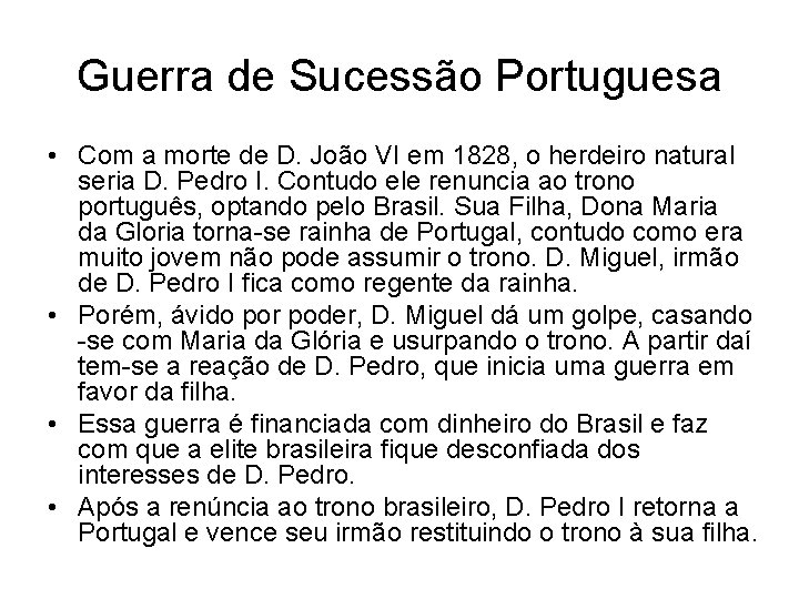 Guerra de Sucessão Portuguesa • Com a morte de D. João VI em 1828,