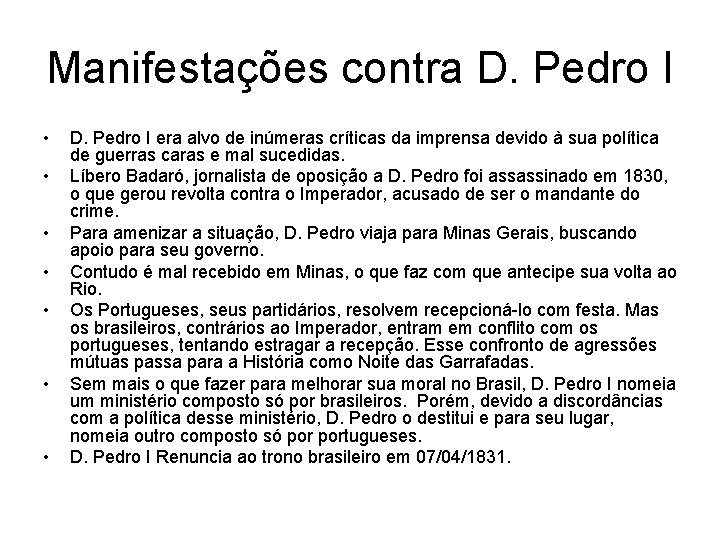 Manifestações contra D. Pedro I • • D. Pedro I era alvo de inúmeras