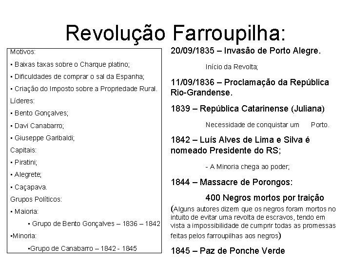 Revolução Farroupilha: Motivos: • Baixas taxas sobre o Charque platino; • Dificuldades de comprar