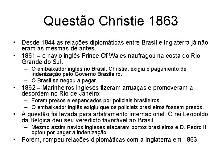 Questão Christie 1863 • Desde 1844 as relações diplomáticas entre Brasil e Inglaterra já