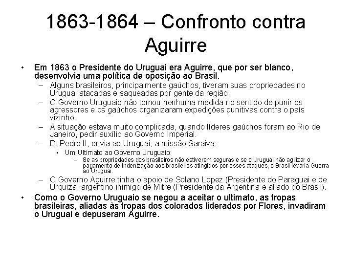 1863 -1864 – Confronto contra Aguirre • Em 1863 o Presidente do Uruguai era