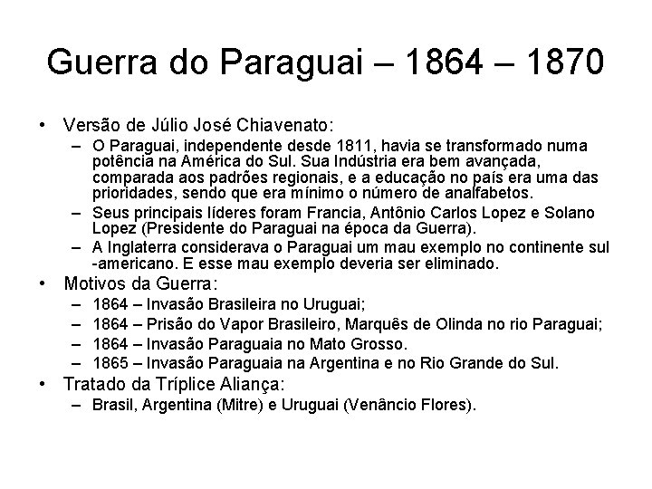 Guerra do Paraguai – 1864 – 1870 • Versão de Júlio José Chiavenato: –