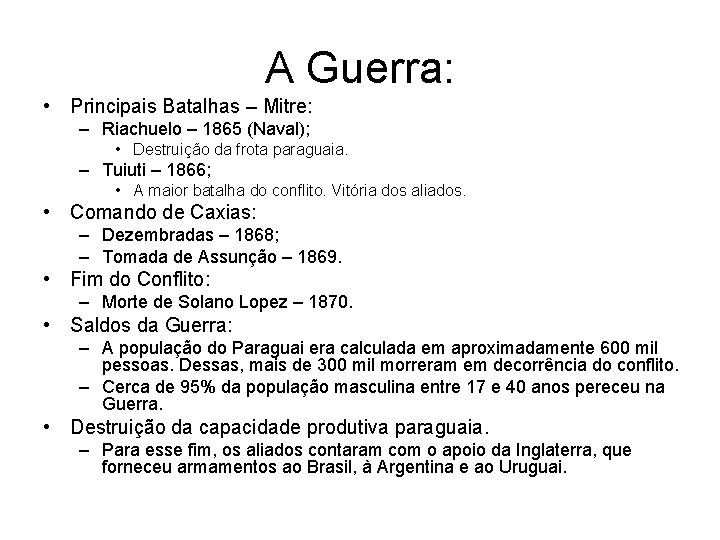 A Guerra: • Principais Batalhas – Mitre: – Riachuelo – 1865 (Naval); • Destruição