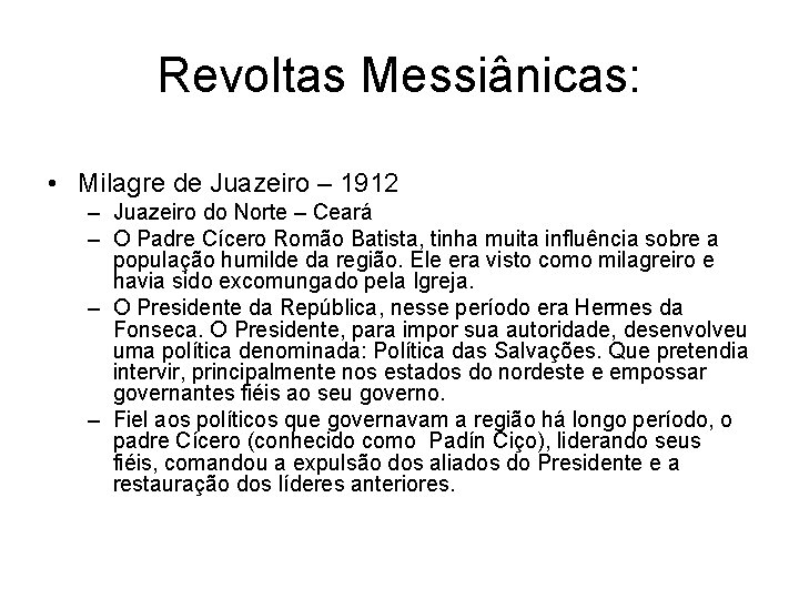 Revoltas Messiânicas: • Milagre de Juazeiro – 1912 – Juazeiro do Norte – Ceará