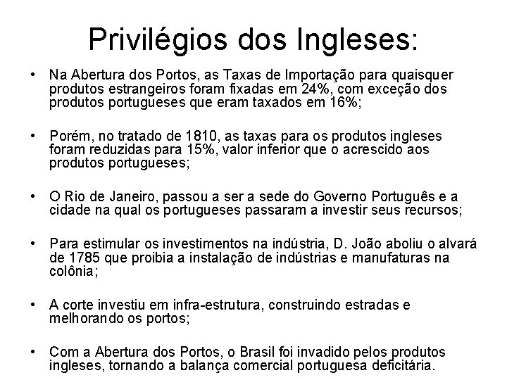 Privilégios dos Ingleses: • Na Abertura dos Portos, as Taxas de Importação para quaisquer
