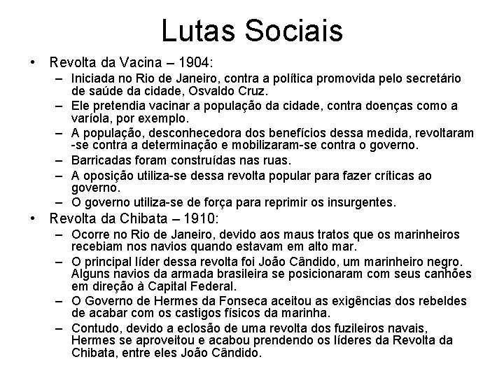 Lutas Sociais • Revolta da Vacina – 1904: – Iniciada no Rio de Janeiro,