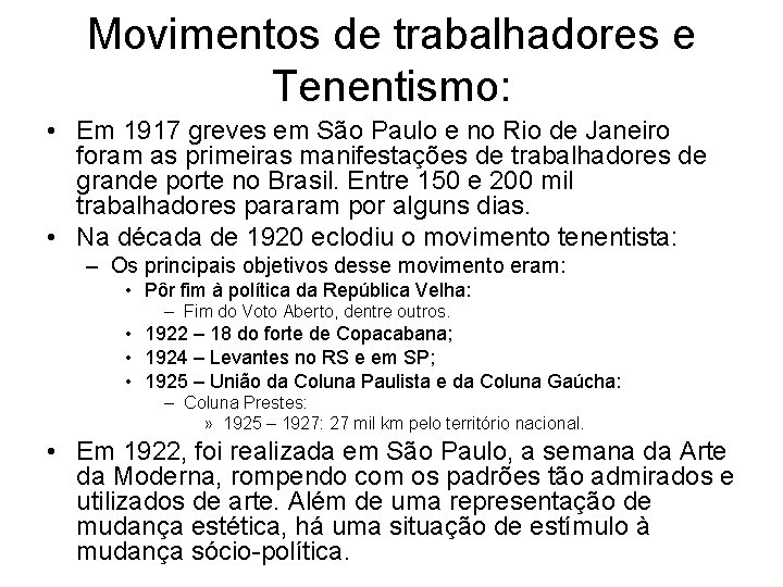 Movimentos de trabalhadores e Tenentismo: • Em 1917 greves em São Paulo e no