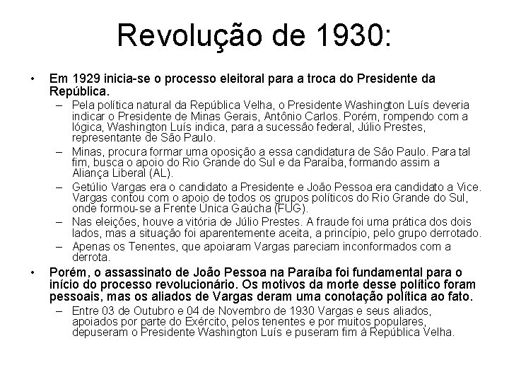 Revolução de 1930: • Em 1929 inicia-se o processo eleitoral para a troca do