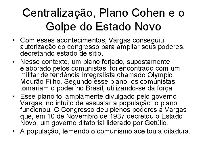 Centralização, Plano Cohen e o Golpe do Estado Novo • Com esses acontecimentos, Vargas