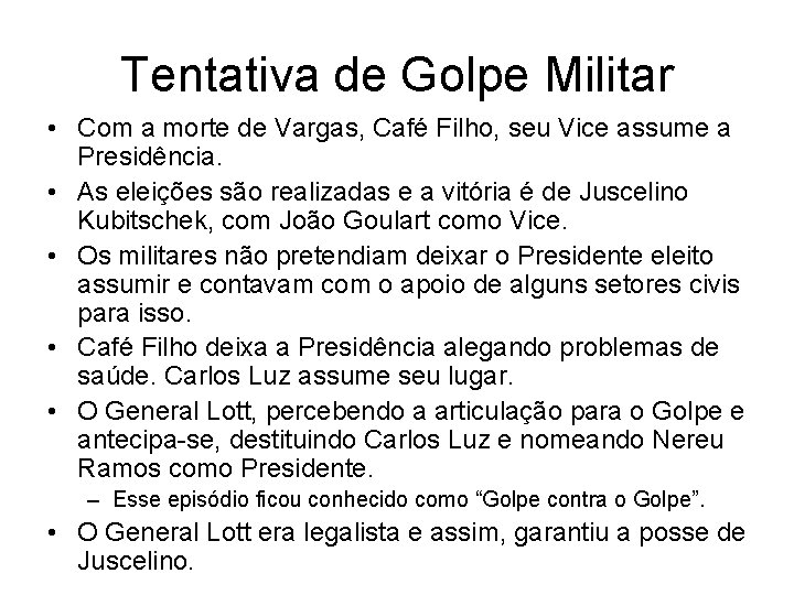 Tentativa de Golpe Militar • Com a morte de Vargas, Café Filho, seu Vice