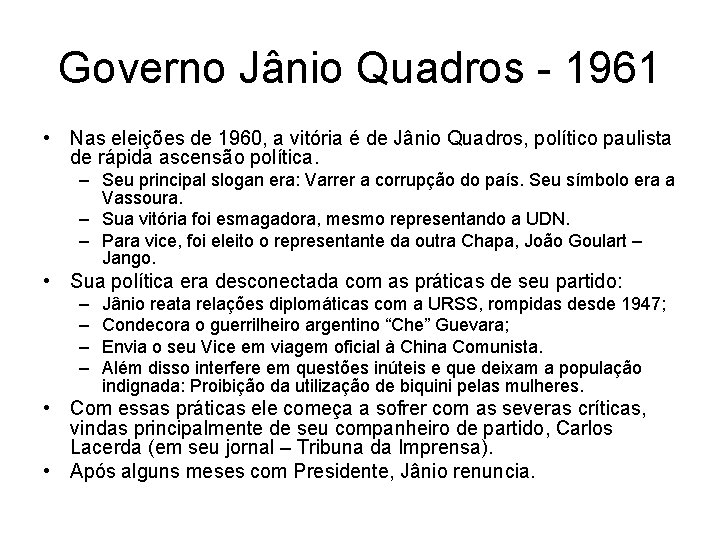 Governo Jânio Quadros - 1961 • Nas eleições de 1960, a vitória é de