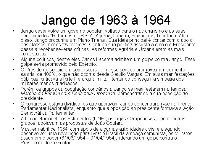 Jango de 1963 à 1964 • • Jango desenvolve um governo popular, voltado para