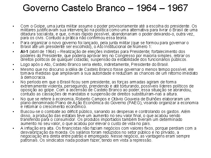 Governo Castelo Branco – 1964 – 1967 • • • Com o Golpe, uma